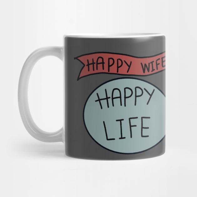 Happy Wife Happy Life by PlantsAndCats